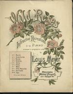 [1889] Wild Roses. Instructive recreations for the piano arranged in progressive order by Louis Meyer. No. 5. Galop.
